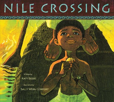 Nile crossing / written by Katy Beebe ; illustrated by Sally Wern Comport.