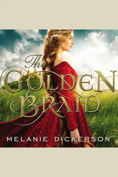 The golden braid / Melanie Dickerson.
