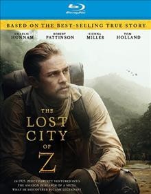 The lost city of Z [videorecording (DVD)] /  Mica Entertainment and Northern Ireland Screen presents a Plan B Entertainment, a Keep Your Head production, a MadRiver Pictures production, in association with Sierra Pictures ; written for the screen & directed by James Gray ; produced by Dede Gardner, Jeremy Kleiner, Anthony Katagas, James Gray, Dale Armin Johnson.