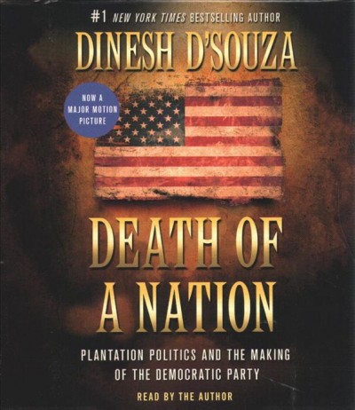 Death of a nation : plantation politics and the making of the Democratic party / Dinesh D'souza.