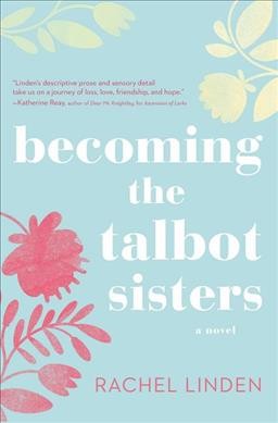 Becoming the Talbot sisters / Rachel Linden.