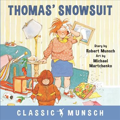 Thomas' snowsuit / story by Robert Munsch ; art by Michael Martchenko.