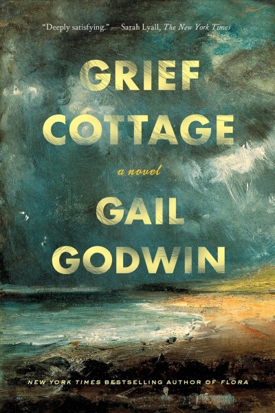 Grief cottage : a novel / Gail Godwin.