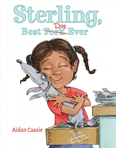 Sterling, best dog ever / Aidan Cassie.