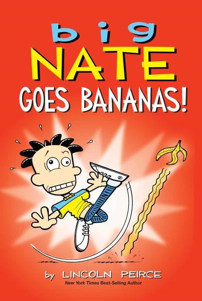 Big Nate goes bananas! / by Lincoln Peirce.