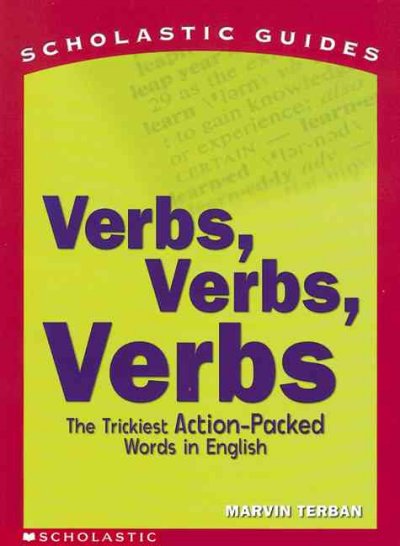 Verbs, verbs, verbs : the trickiest action-packed words in English / by Marvin Terban.