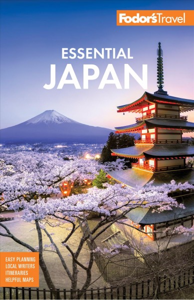 Fodor's essential Japan / writers: Judith Clancy, Jay Farris, Rob Goss, Robert Morel, Annamarie Sasagawa, Chris Willson.
