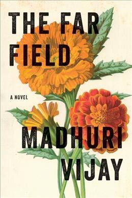 The far field : a novel / Madhuri Vijay.