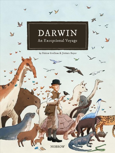 Darwin : an exceptional voyage / Fabien Grolleau ; [illustrated by] Jérémie Royer ; translated by Serafina Vick.