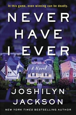 Never have I ever : a novel / Joshilyn Jackson.