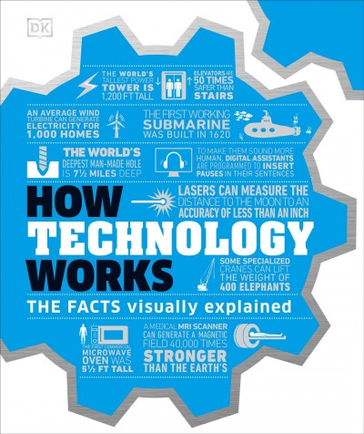 How technology works / contributors, Jack Challoner [and others] ; illustrators, Edwood Burn [and others].