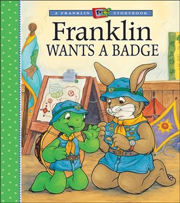 Franklin wants a badge / [written by Sharon Jennings ; illustrated by Shelley Southern, Jelena Sisic, and Alice Sinkner].