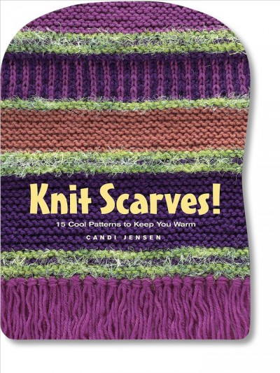 Knit scarves! / Candi Jensen.