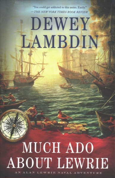 Much ado about Lewrie : an Alan Lewrie naval adventure / Dewey Lambdin.