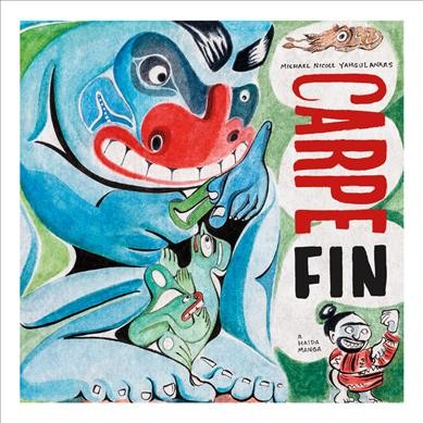 Carpe fin : a Haida manga / Michael Nicoll Yahgulanaas.