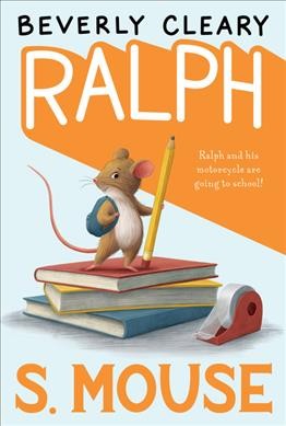 Ralph S. Mouse / by Beverly Cleary ; illustrated by Paul O. Zelinsky.