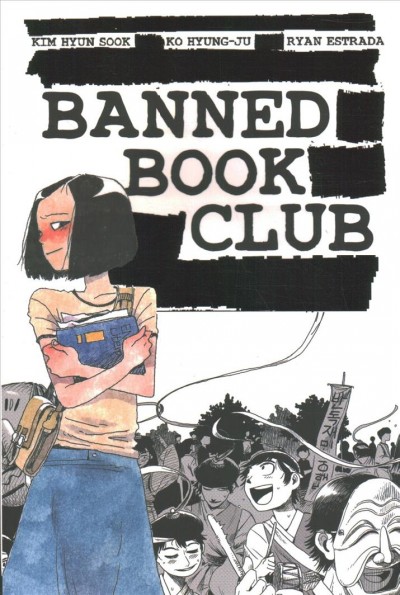 Banned book club / Kim Hyun Sook ; Ryan Estrada ; Ko Hyung-Ju.