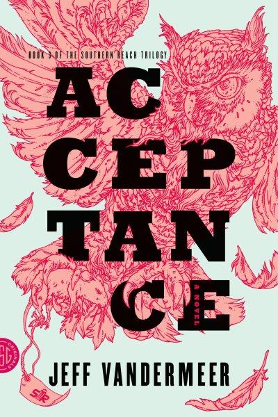 Acceptance : a Novel / Jeff VanderMeer.