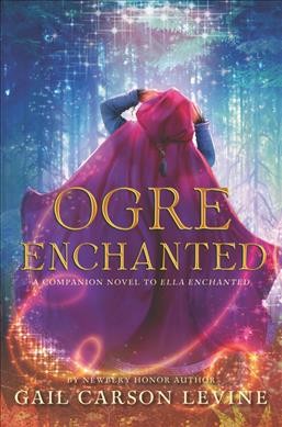 Ogre enchanted / Gail Carson Levine.