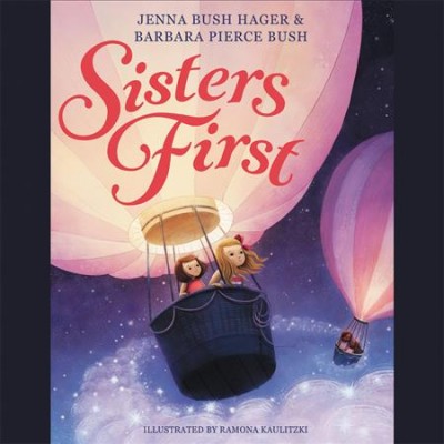 Sisters first [electronic resource] / Jenna Bush Hager and Barbara Pierce Bush.