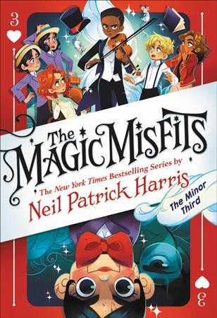 The magic misfits : the minor third / by Neil Patrick Harris & Alec Azam ; story artistry by Lissy Marlin ; how-to magic art by Kyle Hilton.