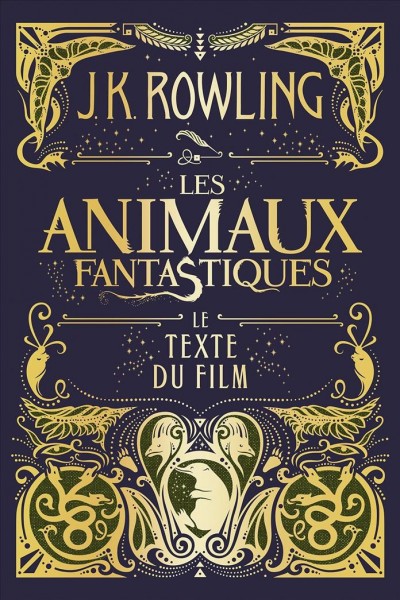 Les animaux fantastiques : le texte du film / J.K. Rowling ; couverture et design intérieur par Minalima ; indications scéniques traduites de l'anglais par Jean-François Ménard.