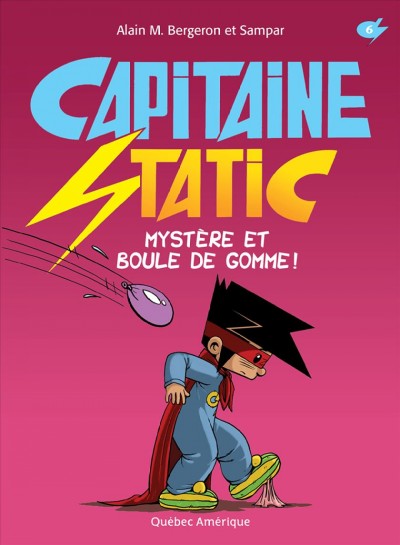 Capitaine Static mystère et boule de gomme! / Alain M. Bergeron et Sampar.