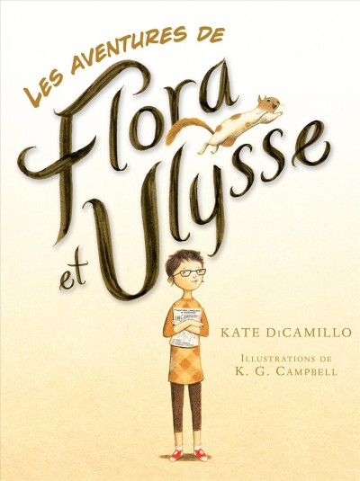 Les aventures de Flora et Ulysse / Kate DiCamillo ; illustrations de K.G. Campbell ; texte français d'Hélène Pilotto.