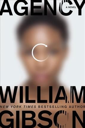 Agency : a novel / William Gibson.