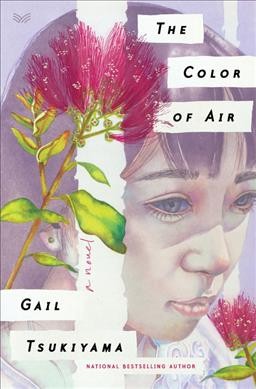 The color of air : a novel / Gail Tsukiyama.