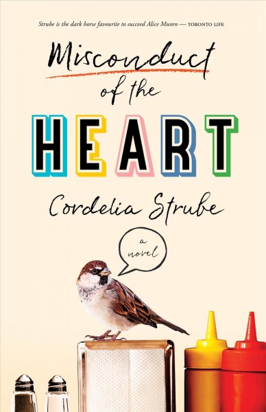 Misconduct of the heart : a novel / Cordelia Strube.