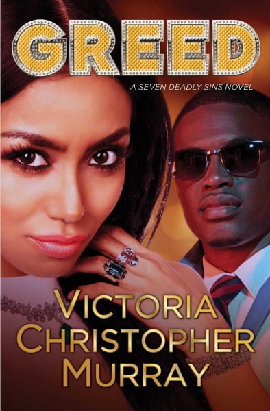 Greed : a seven deadly sins novel / Victoria Christopher Murray.
