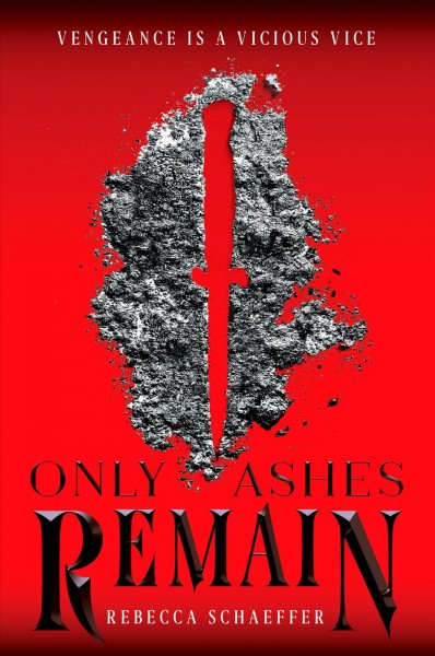 Only ashes remain / Rebecca Schaeffer.