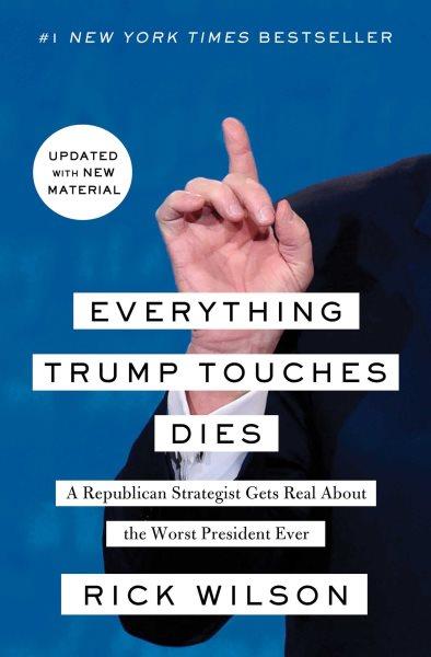 EVERYTHING TRUMP TOUCHES DIES : a republican strategist gets real about the worst president... ever.