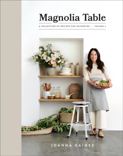 Magnolia Table : a collection of recipes for gathering. Volume 2 / Joanna Gaines.