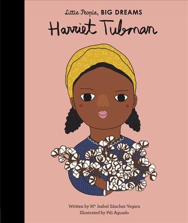 Harriet Tubman / written by Ma Isabel Sánchez Vegara ; illustrated by Pili Aguado.