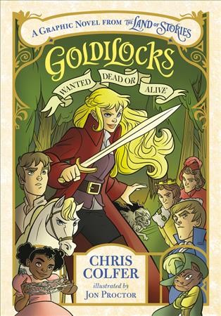 Goldilocks : wanted dead or alive / Chris Colfer ; illustrations by Jon Proctor [and] Lisa K. Weber.