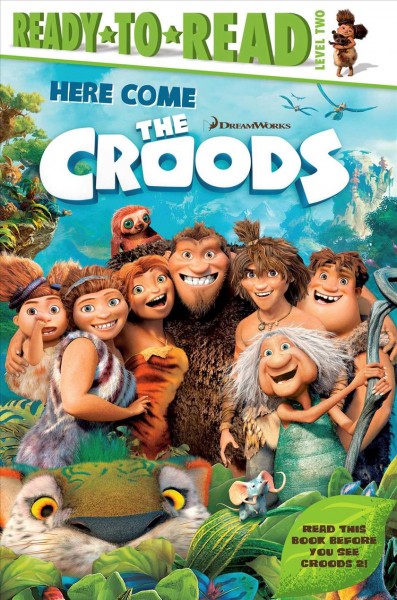 Here come the Croods / adapted by Maggie Testa.