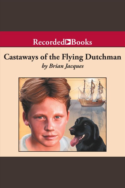Castaways of the flying dutchman [electronic resource] : Castaways of the flying dutchman series, book 1. Brian Jacques.