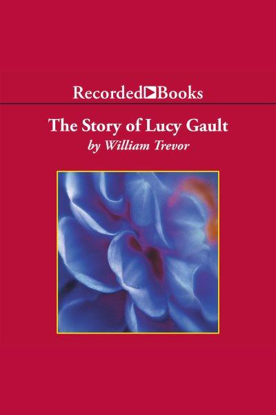 The story of lucy gault [electronic resource]. Trevor William.