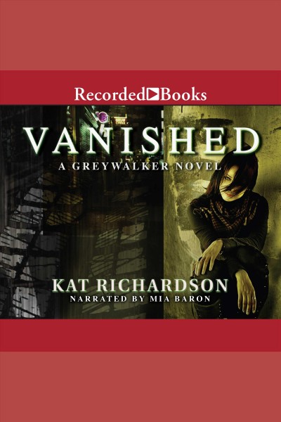 Vanished [electronic resource] : Greywalker series, book 4. Richardson Kat.
