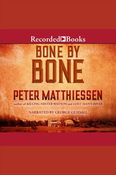Bone by bone [electronic resource] : Watson trilogy, book 3. Peter Matthiessen.