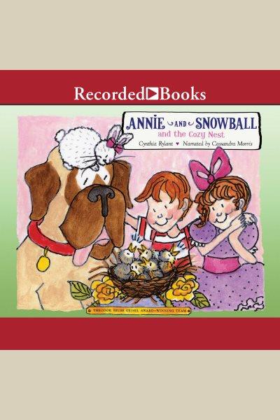 Annie and snowball and the cozy nest [electronic resource]. Cynthia Rylant.