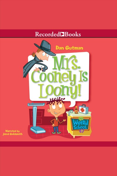 Mrs. cooney is loony [electronic resource] : My weird school series, book 7. Dan Gutman.