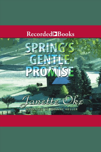 Spring's gentle promise [electronic resource] : Seasons of the heart series, book 4. Janette Oke.