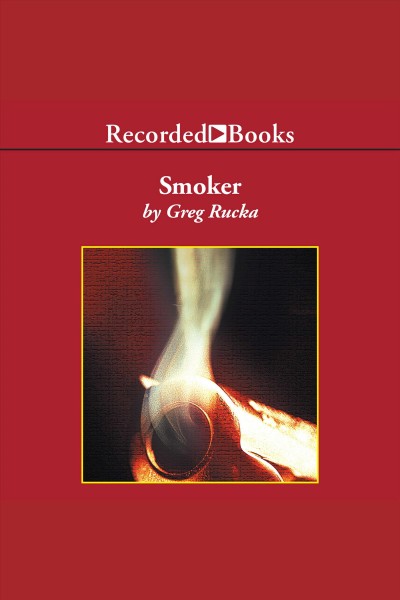 Smoker [electronic resource] : Atticus kodiak series, book 3. Greg Rucka.