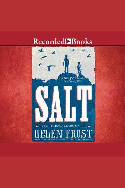 Salt [electronic resource] : A story of friendship in a time of war. Frost Helen.