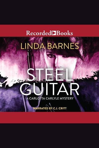 Steel guitar [electronic resource] : Carlotta carlyle mystery series, book 4. Barnes Linda.