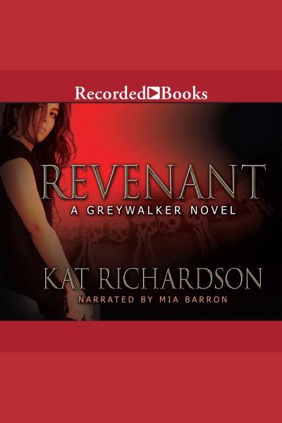 Revenant [electronic resource] : Greywalker series, book 9. Richardson Kat.