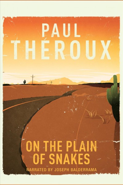 On the plain of snakes [electronic resource] : A mexican journey. Paul Theroux.